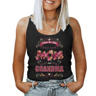 I Have Two Titles Mom And Grandma Grandmother Quote Floral Women Tank Top Basic Casual Daily Weekend Graphic - Seseable