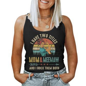 I Have Two Titles Mom And Meemaw Mothers Day Gift Women Tank Top Basic Casual Daily Weekend Graphic - Seseable
