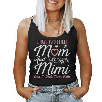 I Have Two Titles Mom And Mimi Mothers Day V3 Women Tank Top Basic Casual Daily Weekend Graphic - Seseable