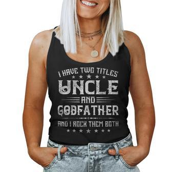 I Have Two Titles Uncle And Godfather Funny Fathers Day Gift Women Tank Top Basic Casual Daily Weekend Graphic - Seseable