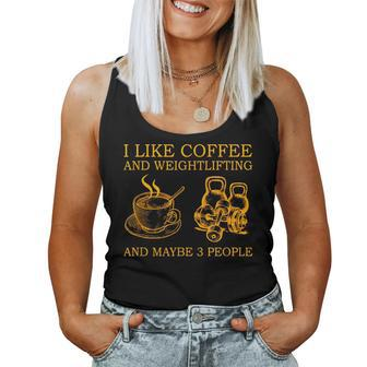 I Like Coffee And Weightlifting And Maybe 3 People Women Tank Top Basic Casual Daily Weekend Graphic - Seseable