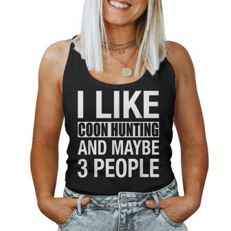 I Like Coon Hunting And Maybe 3 People Men Women Coon Hunter Women Tank Top Basic Casual Daily Weekend Graphic - Seseable