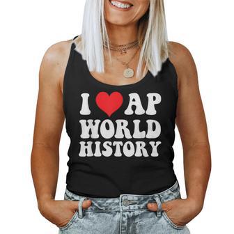 I Love Ap World History Students Boy Girl Kids Teacher Day Women Tank Top Basic Casual Daily Weekend Graphic - Thegiftio UK