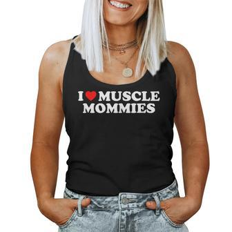 I Love Muscle Mommies I Heart Muscle Mommies Muscle Mommy Women Tank Top Basic Casual Daily Weekend Graphic - Seseable