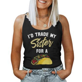 Id Trade My Sister For A Taco Taco Women Tank Top | Mazezy