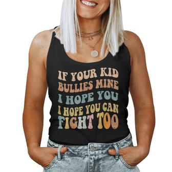 If Your Kid Bullies Mine I Hope You Can Fight Too Sarcastic Women Tank Top Basic Casual Daily Weekend Graphic - Seseable