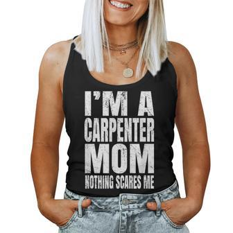 Im A Carpenter Mom Nothing Scares Me Funny Woodworker Women Tank Top Basic Casual Daily Weekend Graphic - Seseable
