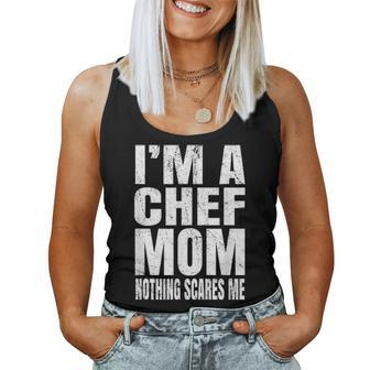 Im A Chef Mom Nothing Scares Me Funny Cook Women Tank Top Basic Casual Daily Weekend Graphic - Seseable