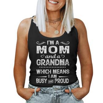 Im A Mom And A Grandma Which Means I Am Busy And Proud Women Tank Top Basic Casual Daily Weekend Graphic - Seseable
