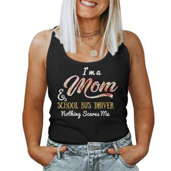 Im A Mom & School Bus Driver Nothing Scares Me 264 Women Tank Top Basic Casual Daily Weekend Graphic - Seseable