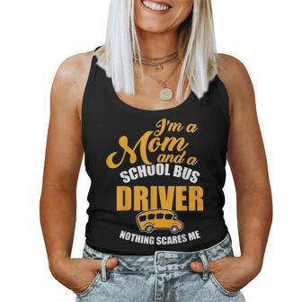 Im A Mom & School Bus Driver Nothing Scares Me Women Tank Top Basic Casual Daily Weekend Graphic - Seseable