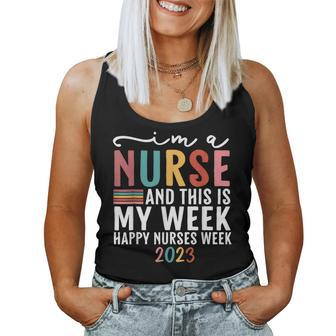 Im A Nurse And This Is My Week Happy Nurses Week 2023 Women Tank Top Basic Casual Daily Weekend Graphic - Thegiftio UK