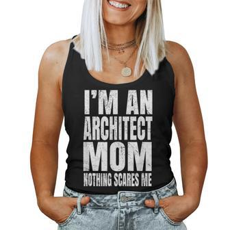 Im An Architect Mom Nothing Scares Me Funny Architecture Women Tank Top Basic Casual Daily Weekend Graphic - Seseable