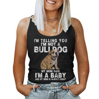 Im Not A Bulldog My Mom Said Im A Baby Gift Mothers Day Women Tank Top Basic Casual Daily Weekend Graphic - Seseable