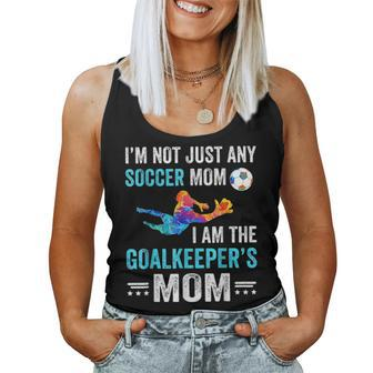 Im Not Just Any Soccer Mom I Am The Goalkeepers Women Tank Top Basic Casual Daily Weekend Graphic - Seseable