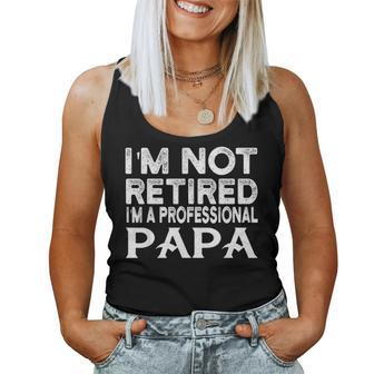 Im Not Retired Im A Professional Papa Fathers Day Women Tank Top Basic Casual Daily Weekend Graphic - Seseable