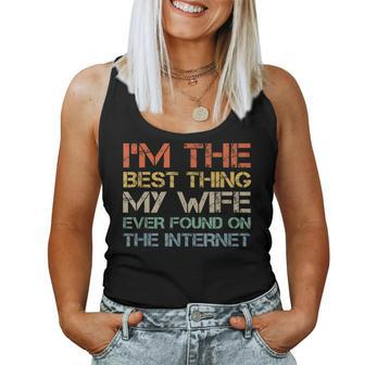 Im The Best Thing My Wife Ever Found On The Internet Women Tank Top Basic Casual Daily Weekend Graphic - Thegiftio UK