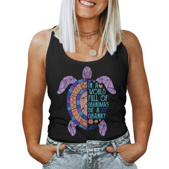 In A World Full Of Grandmas Be A Granny Turtle Mothers Day Women Tank Top Basic Casual Daily Weekend Graphic - Thegiftio UK