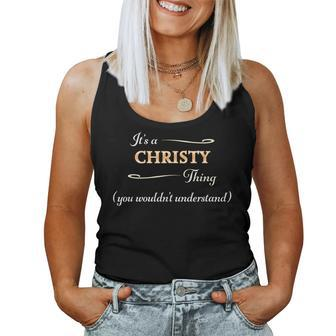Its A Christy Thing You Wouldnt Understand | Name Gift - Women Tank Top Basic Casual Daily Weekend Graphic - Seseable