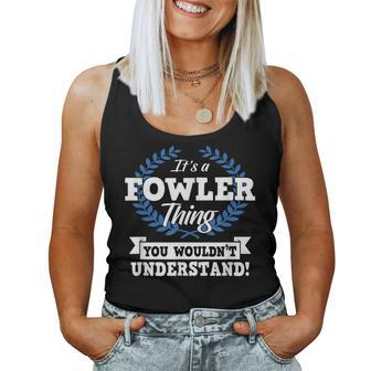 Its A Fowler Thing You Wouldnt Understand Name Women Tank Top Basic Casual Daily Weekend Graphic - Seseable