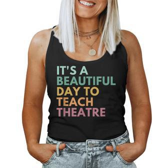 Its A Beautiful Day Teach Theatre Drama Teacher Women Tank Top | Mazezy