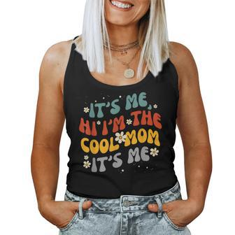 Womens Its Me Hi Im The Cool Mom Its Me Groovy Women Tank Top | Mazezy