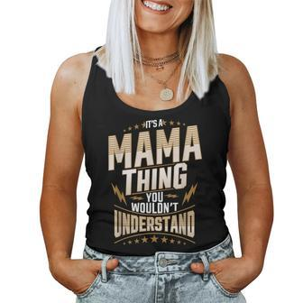 Its Mama Thing You Wouldnt Understand Name Funny Gift Women Tank Top Basic Casual Daily Weekend Graphic - Seseable