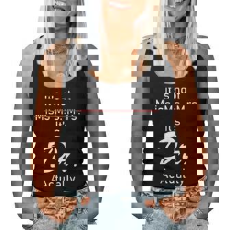 It’S Miss Ms Mrs Dr Actually Doctor Actually Dr Appreciation Women Tank Top | Mazezy