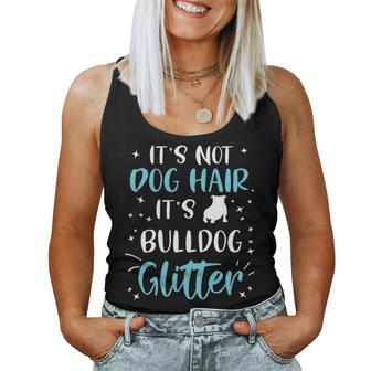Its Not Dog Hair Its Bulldog Glitter Funny Bulldog Dog Mom Women Tank Top Basic Casual Daily Weekend Graphic - Seseable