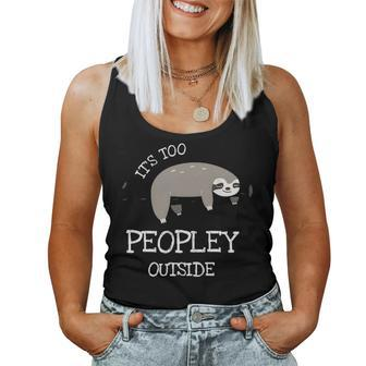 Its Too Peopley Outside Gifts For Introverts Sloth Women Tank Top Basic Casual Daily Weekend Graphic - Seseable