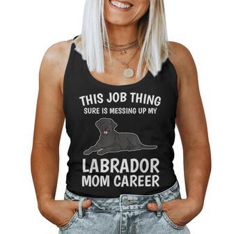 This Job Thing Labrador Mom Career Black Lab Labrador Women Tank Top | Mazezy