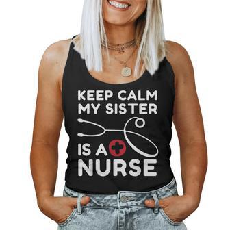 Keep Calm My Sister Is A Nurse For A Brother Or Sister Women Tank Top | Mazezy