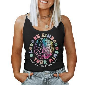 Be Kind To Your Mind End The Stigma Mental Health Awareness Women Tank Top | Mazezy
