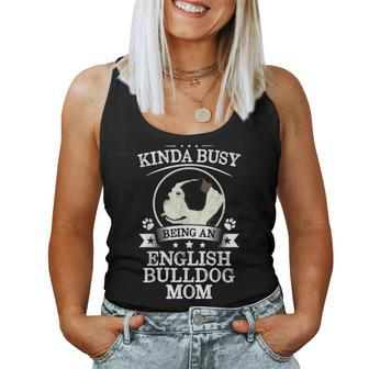 Kinda Busy Being An English Bulldog Mom Cute Gift Women Tank Top Basic Casual Daily Weekend Graphic - Seseable
