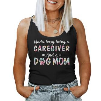 Kinda Busy Caregiver And Dog Mom Women Tank Top | Mazezy