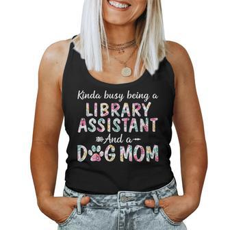 Kinda Busy Library Assistant And Dog Mom Women Tank Top | Mazezy