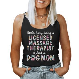 Kinda Busy Licensed Massage Therapist And Dog Mom Women Tank Top | Mazezy