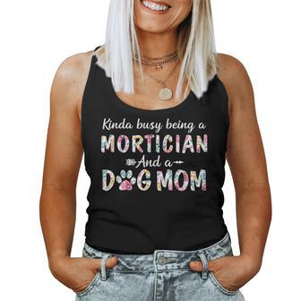 Kinda Busy Mortician And Dog Mom Women Tank Top | Mazezy