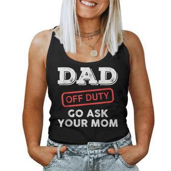 Mens Dad Off Duty Go Ask Your Mom Funny Dad Father Fathers Day Women Tank Top Basic Casual Daily Weekend Graphic - Thegiftio UK