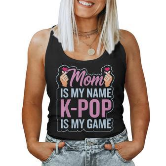 Mom Is My Name Kpop Is My Game South Korean Pop Music Women Tank Top | Mazezy