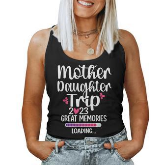 Mother Daughter Trip 2023 Great Memories Vacation Travel Women Tank Top | Mazezy