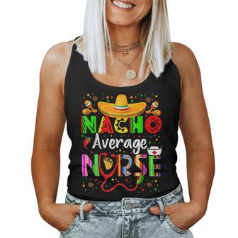 Nacho Average Nurse Cinco De Mayo Fiesta Mexican Nursing Women Tank Top | Mazezy