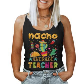 Nacho Average Teacher Cinco De Mayo Mexican Fiesta Women Tank Top | Mazezy