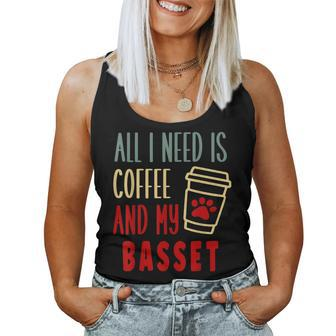 All I Need Is Coffee And My Basset Hound Women Tank Top | Mazezy