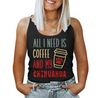 All I Need Is Coffee And My Chihuahua Women Tank Top | Mazezy