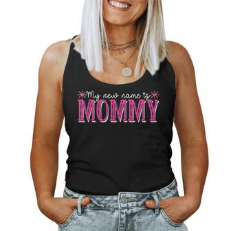 My New Name Is Mommy New Mom Mama Grandma Women Tank Top | Mazezy