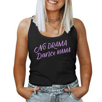 No Drama Dance Mama Dancing Mom Women Tank Top | Mazezy