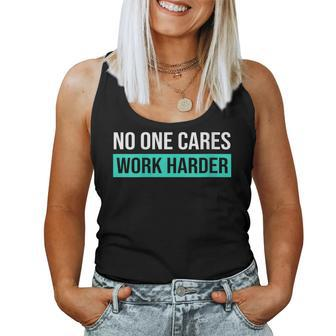 Womens No One Cares Work Harder Motivational Workout & Gym Women Tank Top | Mazezy