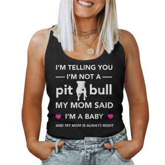 Im Not A Pitbull My Mom Said Im A Baby Women Tank Top | Mazezy