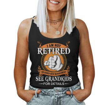 I Am Not Retired Im Under New Management See Grandkids Women Tank Top | Mazezy